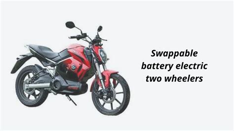 Swappable battery electric two wheelers