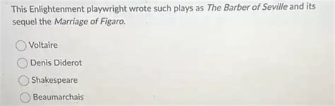 this enlightenment playwright wrote such plays as the barber of seville and its sequel the ...