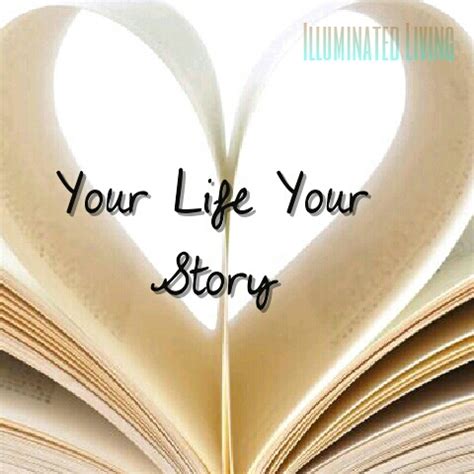 Illuminated Living: Your Life, Your Story