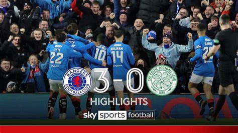 Rangers 3 - 0 Celtic - Match Report & Highlights