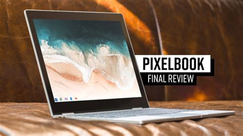 Google Pixelbook - The Final Review - YouTube