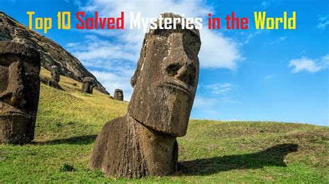 Top 10 Solved Mysteries in the World - NGCA Travel