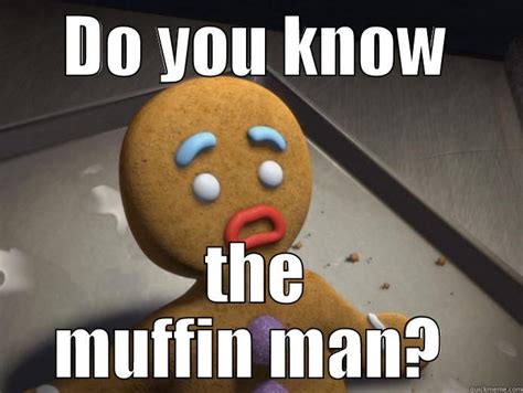 Yes, the Muffin Man! | Muffin man, Do you know the muffin man, Funny ...