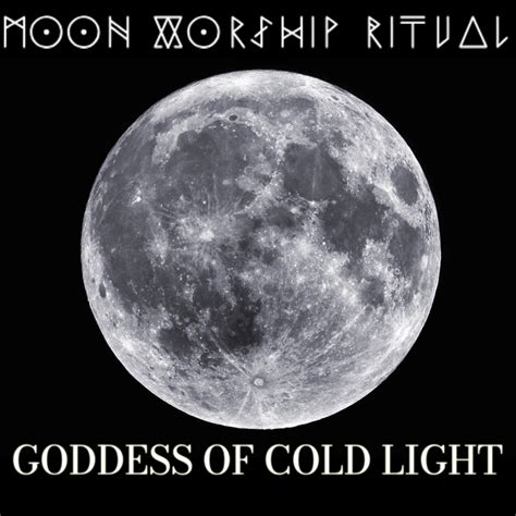 Goddess Of Cold Light | Moon Worship Ritual