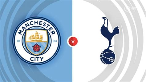 Manchester City vs Tottenham Hotspur Prediction and Betting Tips