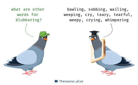 Blubbering Synonyms and Blubbering Antonyms. Similar and opposite words for Blubbering in ...