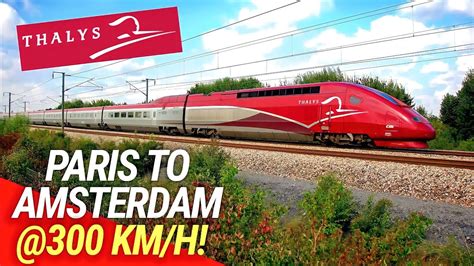 Paris to Amsterdam: Thalys' INCREDIBLE High Speed Train ACROSS Europe! - YouTube