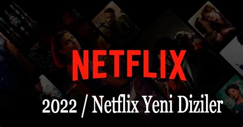 Netflix En Çok İzlenen Filmler ve Yeni Diziler 2022 Ocak Netflix Yeni ...