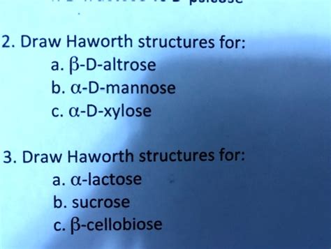SOLVED: 2. Draw Haworth structures for: a B-D-altrose b. -D-mannose C. a-D-xylose 3. Draw ...