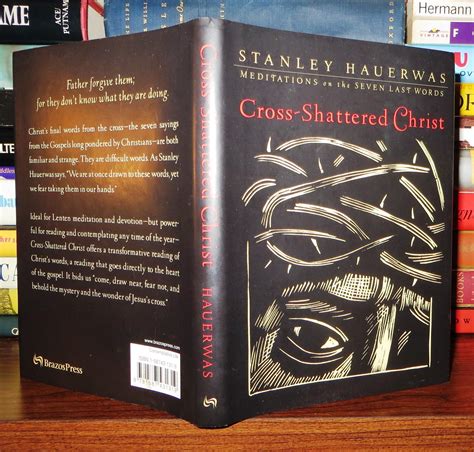 CROSS-SHATTERED CHRIST Meditations on the Seven Last Words | Stanley Hauerwas | First Edition ...