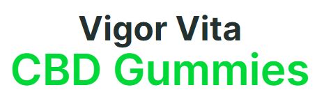 Vigor Vita CBD Gummies - VigorVita CBD! Heal Your Body | NEW!