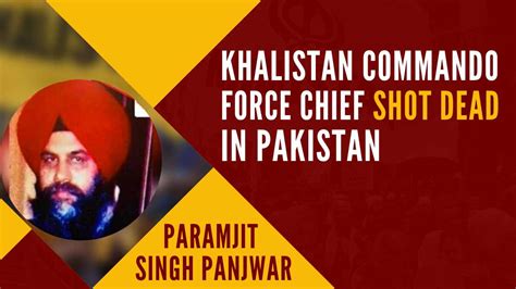 Khalistan Commando Chief Paramjit Singh Panjwar Gunned Down in Pakistan