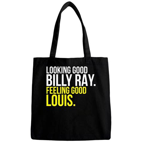 Looking Good Billy Ray Feeling Good Louis - Good - Bags sold by Iryna B ...