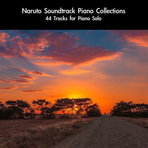 Amazon.com: Naruto Soundtrack Piano Collections: 44 Tracks For Piano Solo : daigoro789: Digital ...