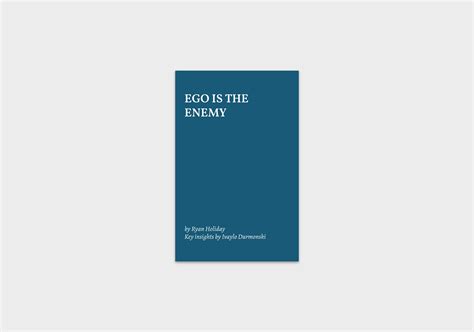 Ego is the Enemy by Ryan Holiday [Actionable Summary] - Durmonski.com