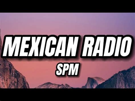 SPM - Mexican Radio (Lyrics) - YouTube