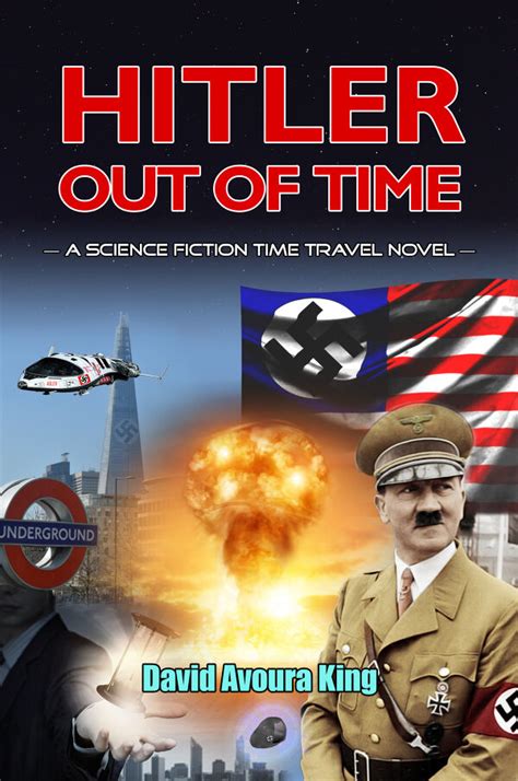 Hitler Out Of Time: A Science Fiction Time Travel Novel by David King | BookLife