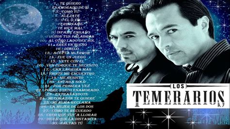 LOS TEMERARIOS ROMANTICAS EXITOS LO MEJOR DE SIEMPRE PARA RECORDAR - YouTube