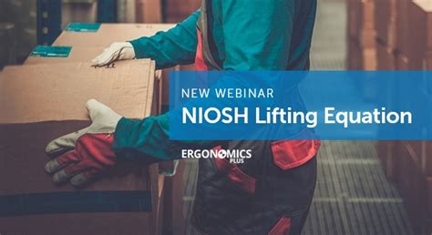 New Advanced Webinar on the NIOSH Lifting Equation