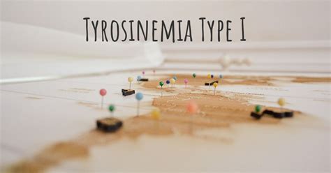 Tyrosinemia Type I | Diseasemaps