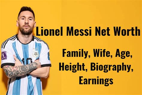 Lionel Messi Net Worth: Family, Wife, Age, Height, Biography, Earnings