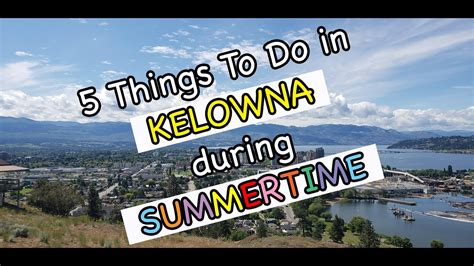 5 things to do in Kelowna during Summertime - YouTube