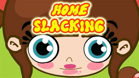 Home Slacking Gameplay Fun Slacking Games For Kids★☆ - YouTube