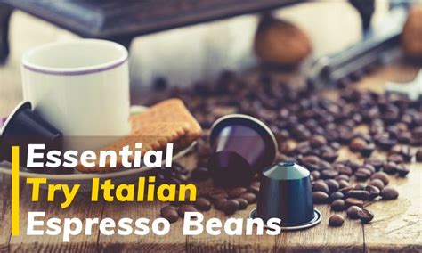 Essential Must-Try Italian Espresso Beans