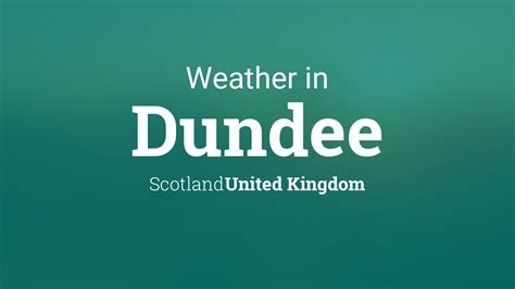 Weather for Dundee, Scotland, United Kingdom