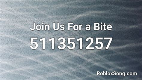 Join Us For a Bite Roblox ID - Roblox music codes