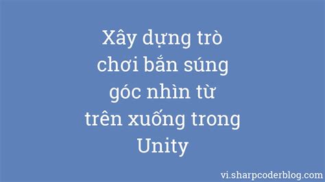 Xây dựng trò chơi bắn súng góc nhìn từ trên xuống trong Unity | Sharp Coder Blog