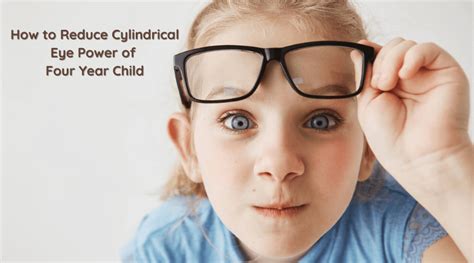 How to Reduce Cylindrical Eye Power of Four Years Child - Simple Ways