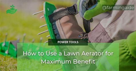 How to Use a Lawn Aerator for Maximum Benefit