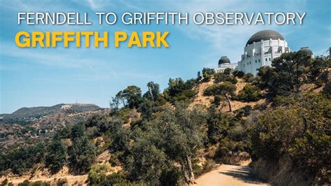 Hiking to Griffith Observatory through Ferndell in Los Angeles - YouTube