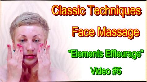 Classic Massage Face Techniques Self “Elements Effleurage” - Facial ...