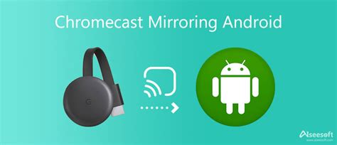 Step-by-step Tutorial to Mirror Android to Google Chromecast