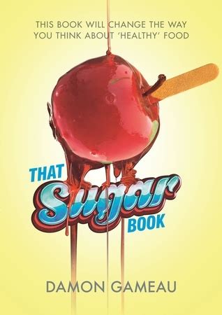 That Sugar Book by Damon Gameau | Goodreads