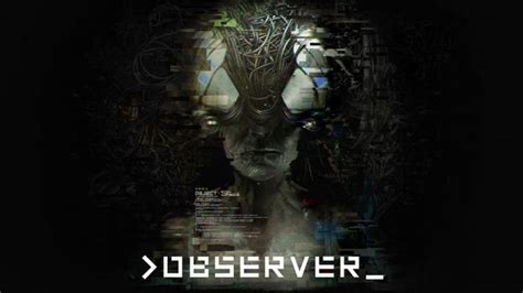 >observer_ gets Xbox One, PS4 and PC release date as cyberpunk legend is confirmed | TheXboxHub