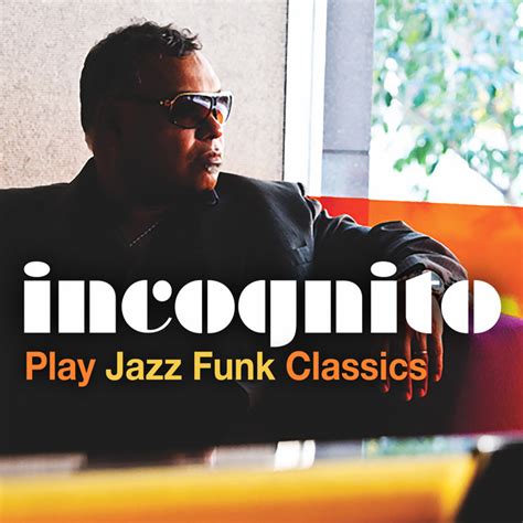 Incognito Play Jazz Funk Classics