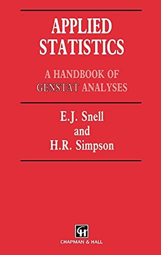 Applied Statistics: Handbook of GENSTAT Analysis: 13 (Chapman & Hall/CRC Texts in Statistical ...