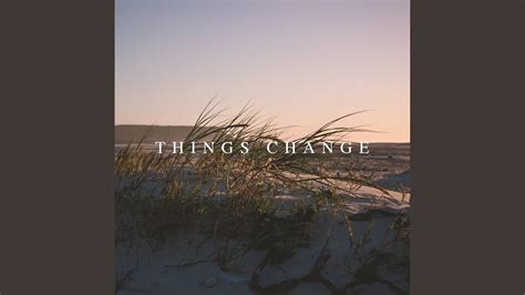 Things Change - YouTube