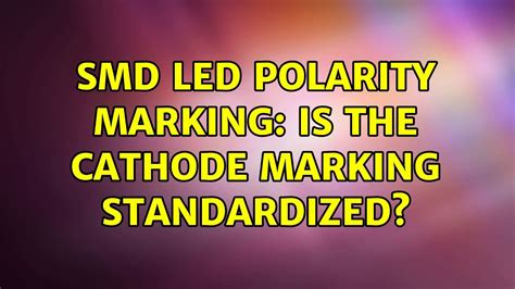 SMD LED polarity marking: is the cathode marking standardized? (3 Solutions!!) - YouTube
