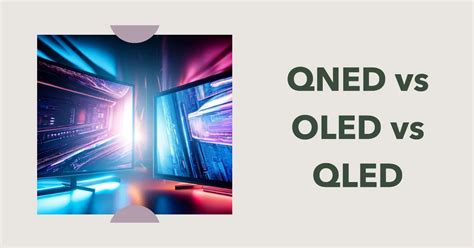 QNED vs OLED vs QLED - Display Technology Compared [2023]