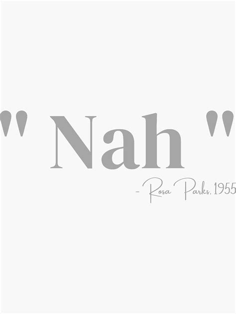 "" Nah " Rosa Parks | Meme | Joke | Quote" Sticker by ACMCRandom | Redbubble