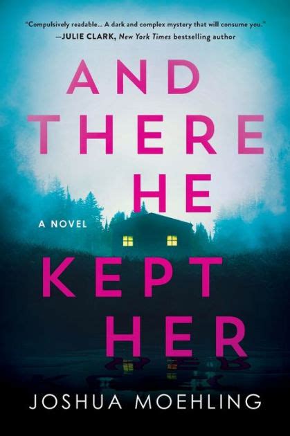 And There He Kept Her: A Novel by Joshua Moehling, Paperback | Barnes ...