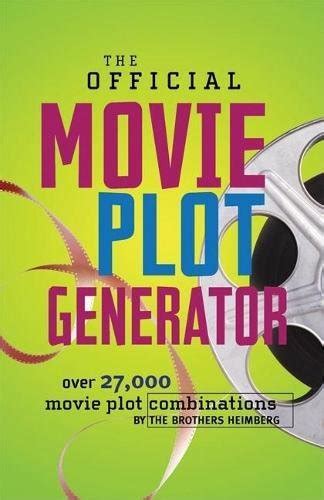 The Official Movie Plot Generator: 27,000 Hilarious Movie Plot Combinations by Brothers Heimberg