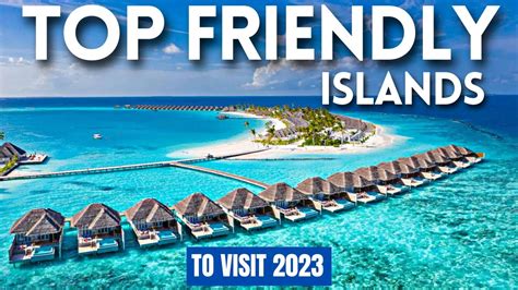 TOP 10 FRIENDLIEST ISLANDS YOU MUST VISIT - YouTube