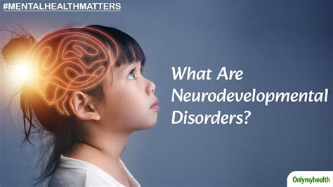 Mental Health Matters: What Are Neurodevelopmental Disorders, Explained ...