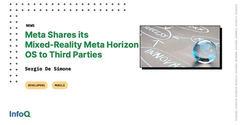 Meta Shares its Mixed-Reality Meta Horizon OS to Third Parties - InfoQ