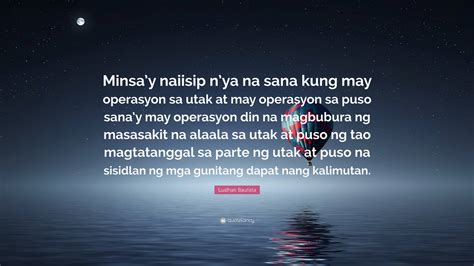 Lualhati Bautista Quote: “Minsa’y naiisip n’ya na sana kung may ...